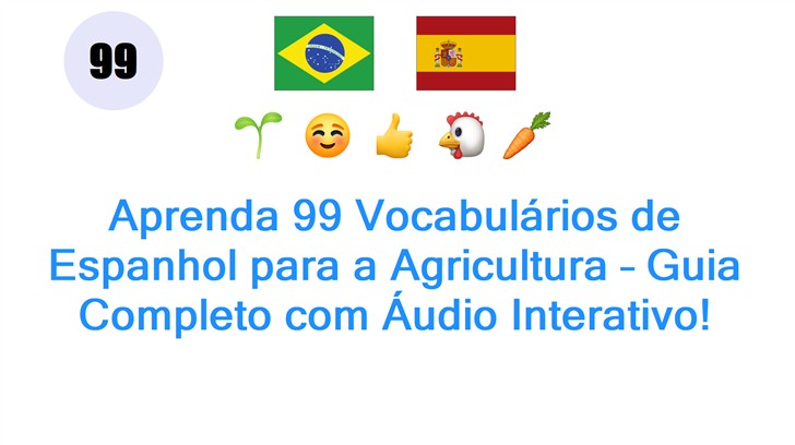 Aprenda 99 Vocabulários de Espanhol para a Agricultura – Guia Completo com Áudio Interativo!